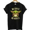 No Coffee No Workee T-Shirt KM