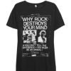 Why Rock Destroys Your Mind T-Shirt KM