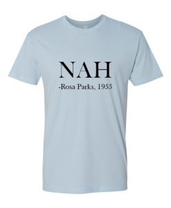 Nah Rosa Parks 1955 T Shirt KM