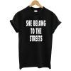 She Belong To The Streets T-Shirt KM