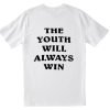 The Youth Will Always Win T Shirt Back KM