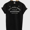All Bad Days Give Up Good Bye T-Shirt KM