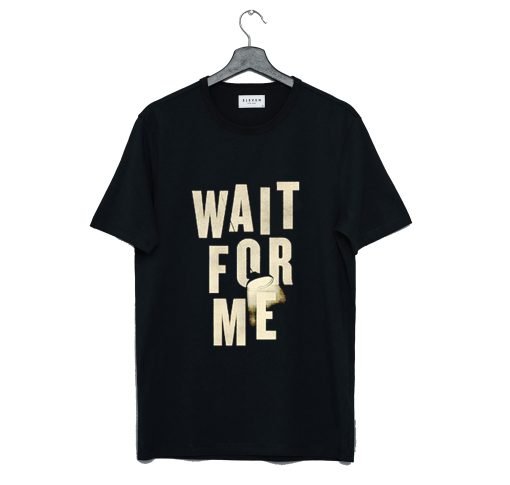 Hadestown Merch Wait for Me T Shirt KM
