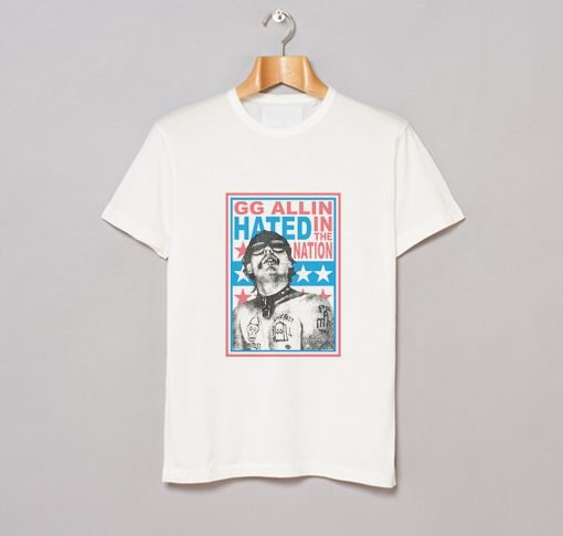 Hated in the Nation Gg Allin T Shirt KM