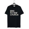 Fu Kin Tour Eric Church T Shirt KM