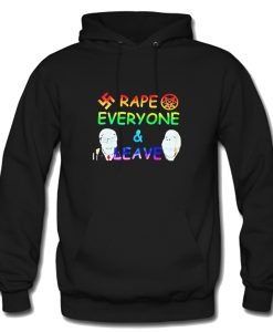 Rape Everyone and Leave Funny Hoodie KM