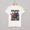 Bad Girls Love Me T Shirt KM