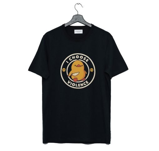 I Choose Violence Funny Duck T-Shirt KM