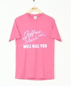 Jeffree Star Will Kill You Hot Pink T Shirt KM